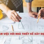 Cẩm nang xây dựng - làm việc với nhà thiết kế