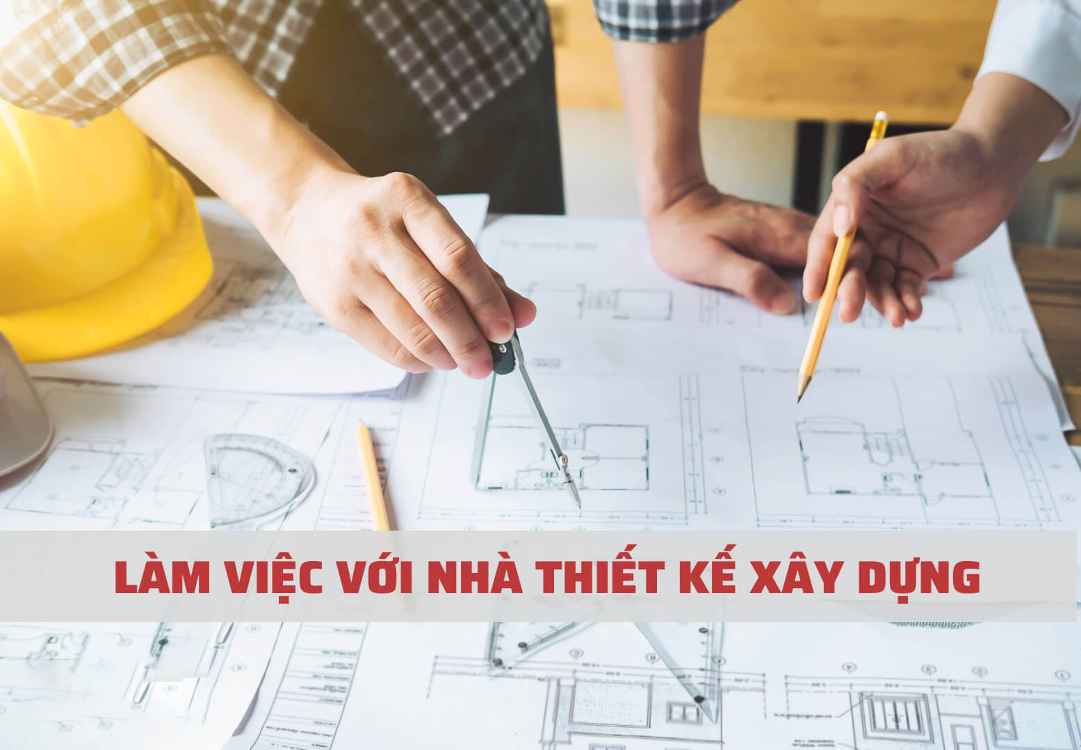 Cẩm nang xây dựng - làm việc với nhà thiết kế